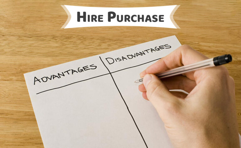 Advantages & Disadvantages of Hire Purchase