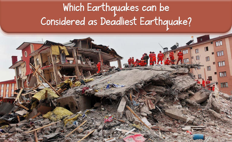 Which Earthquakes can be Considered as Deadliest Earthquake