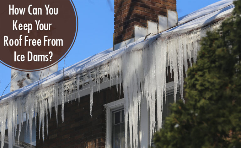 How Can You Keep Your Roof Free From Ice Dams