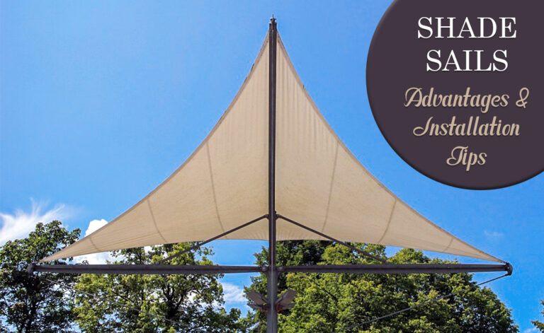 Shade Sails - Advantages & Installation Tips