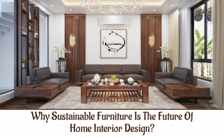 Why Sustainable Furniture Is The Future Of Home Interior Design