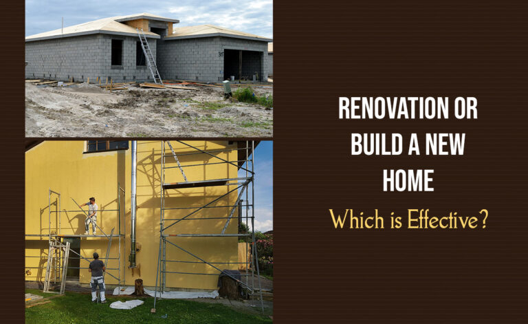 Renovation or Build a New Home - Which is Effective