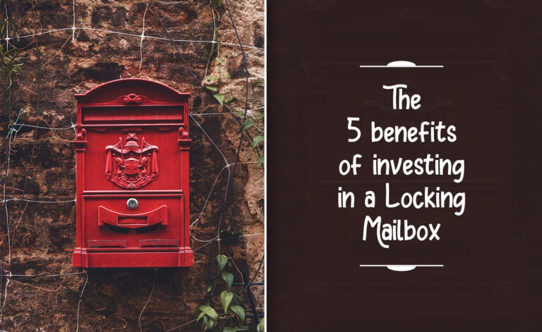 The 5 benefits of investing in a Locking Mailbox