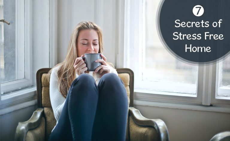 7 Secrets of Stress Free Home
