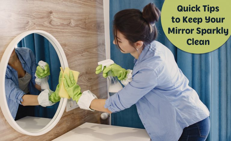 Quick Tips to Keep Your Mirror Sparkly Clean
