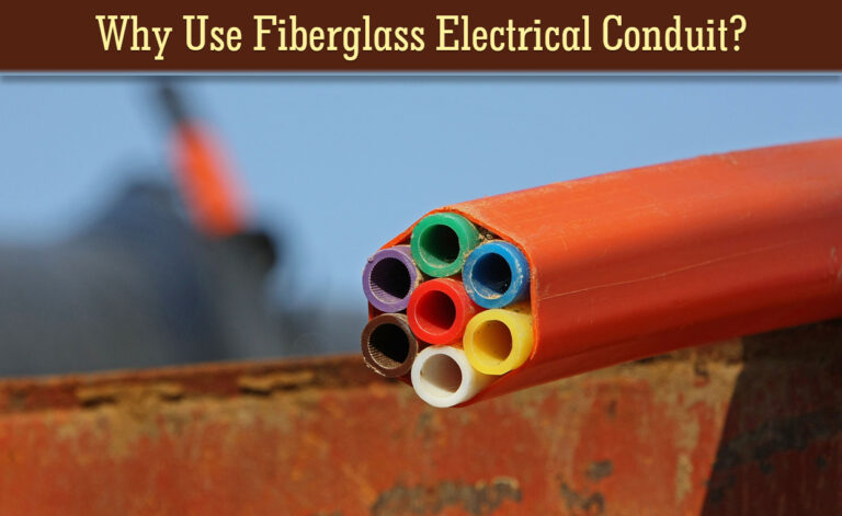 Why Use Fiberglass Conduit