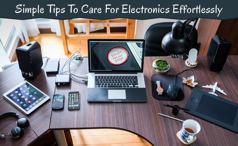 Simple Tips To Care For Electronics Effortlessly