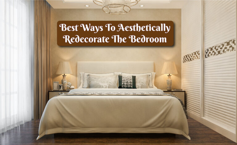 Best Ways To Aesthetically Redecorate The Bedroom