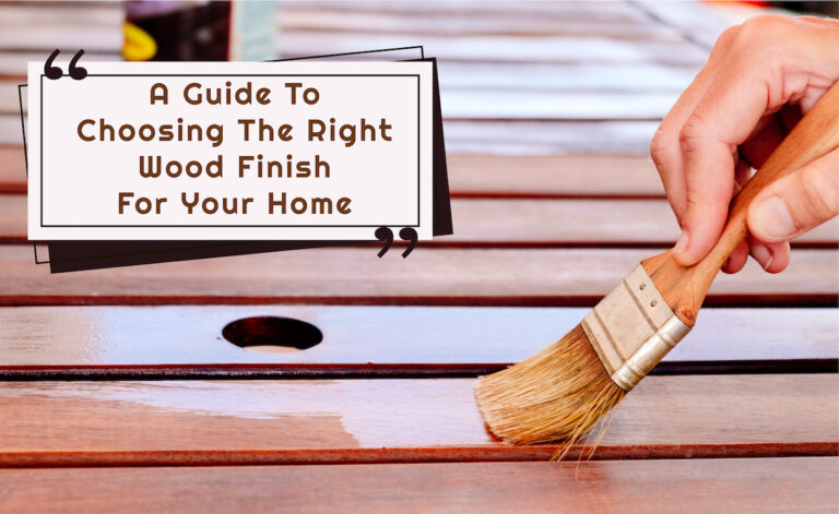 A Guide: How to Choose A Wood Finish