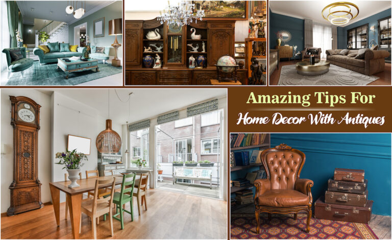 Amazing Tips For Home Décor With Antiques
